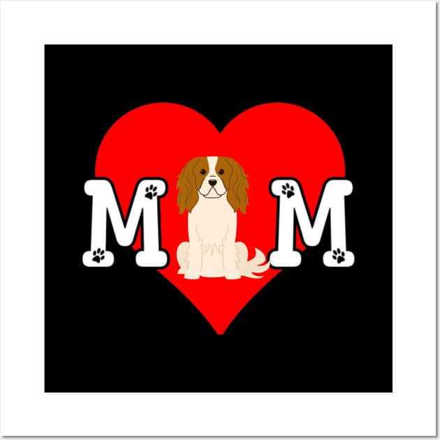 King Charles Spaniel Mom Dog Lover - Heart Gift For King Charles Spaniel Parent Wall Art by HarrietsDogGifts